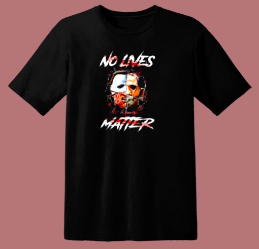 Halloween Horror Movie No Lives Matter 80s T Shirt