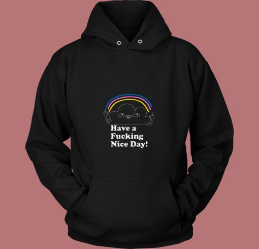 Have A Fucking Nice Day 80s Hoodie