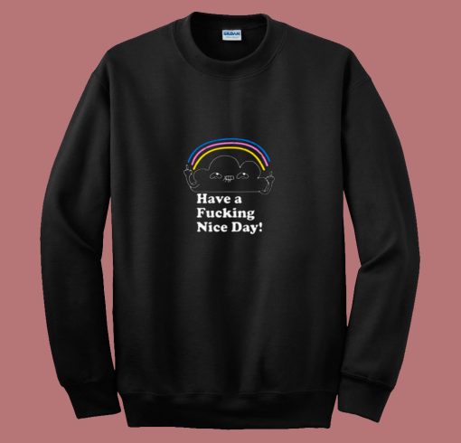 Have A Fucking Nice Day 80s Sweatshirt