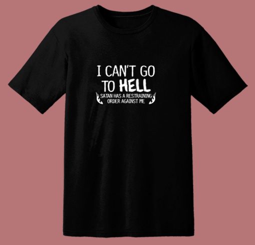 Hell Restraining Order Sarcastic 80s T Shirt