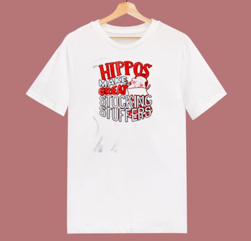 Hippos Make Great Stocking Stuffers 80s T Shirt