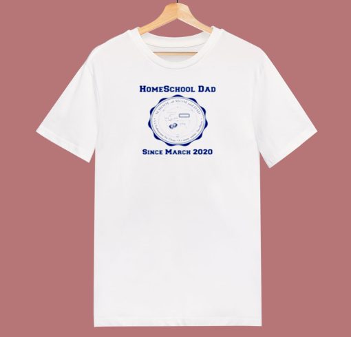 Homeschool Dad Since March 2020 80s T Shirt