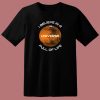 I Believe In A Universe Full Of Life 80s T Shirt