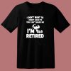 I Dont Want To You Cant Make Me Im Retired Snoopy 80s T Shirt