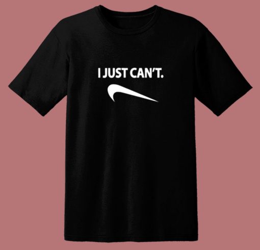 I Just Cant Nike Parody Humor 80s T Shirt