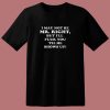 I May Not Be Mr Right Show Up 80s T Shirt