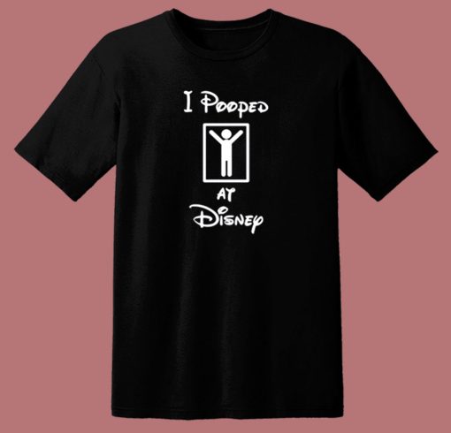 I Pooped At Disney Funny 80s T Shirt