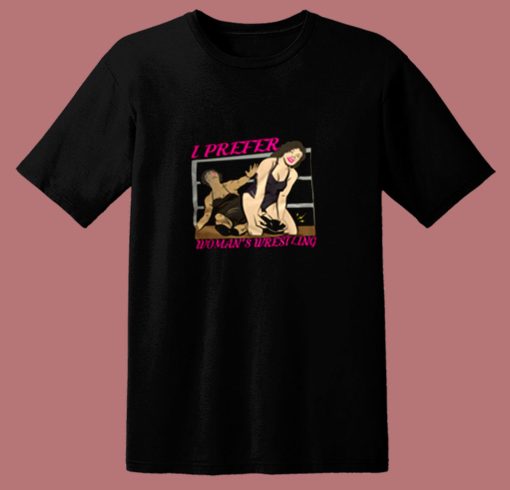 I Prefer Wrestling Woman 80s T Shirt