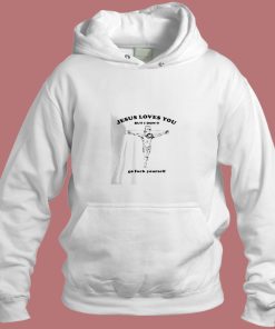 Jesus Loves You But I Dont Go Fuck Yourself Aesthetic Hoodie Style