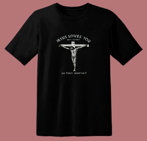 Jesus Loves You But I Dont Vintage 80s T Shirt