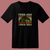 Juneteenth Freeish Since 1865 80s T Shirt