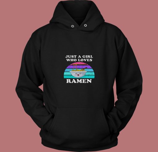 Just A Girl Who Loves Ramen 80s Hoodie