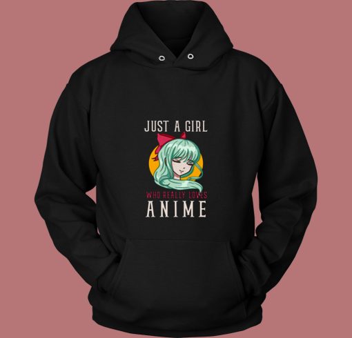 Just A Girl Who Really Loves Anime 80s Hoodie