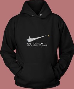 Just Deploy It There Is No Way To Test This 80s Hoodie