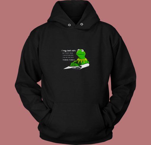 Kermit The Frog I May Look Calm 80s Hoodie