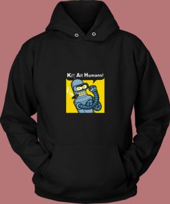 Kill All Human Bender Rosie The Riveter 80s Hoodie