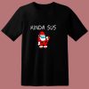 Kinda Sus Santa Suspicious Santa Among Us 80s T Shirt