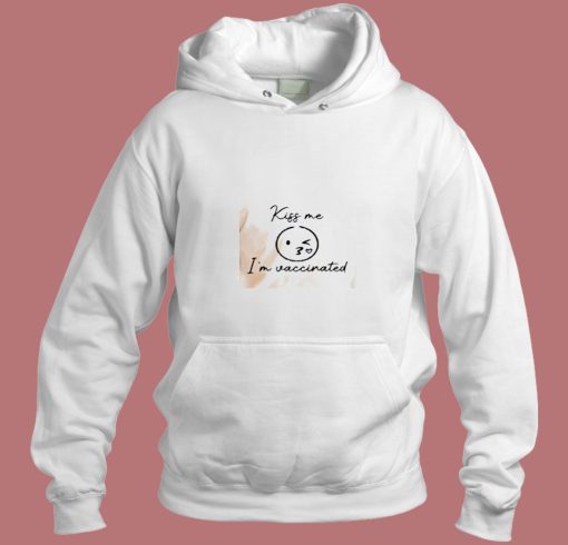 Kiss Me I Am Vaccinated Aesthetic Hoodie Style