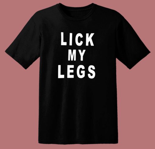 Lick My Legs 80s T Shirt