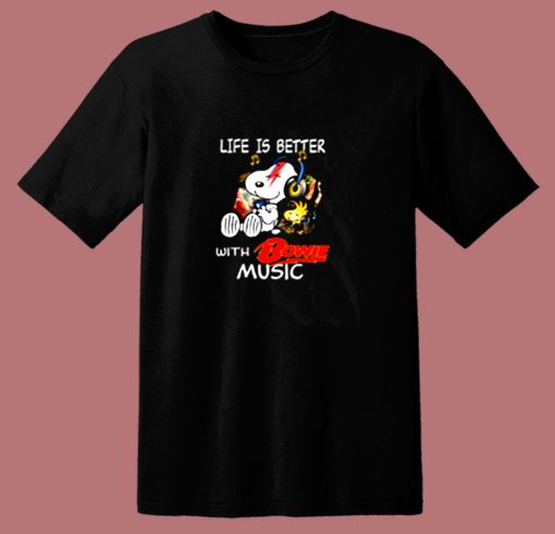 Life Is Better With Bowie Music Relaxing Woodstock And Snoop 80s T Shirt