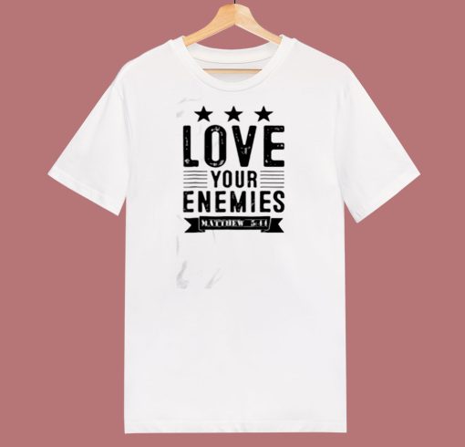 Love Your Enemies 80s T Shirt