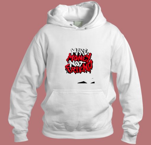 Make Money Not Friends Crewneck Aesthetic Hoodie Style