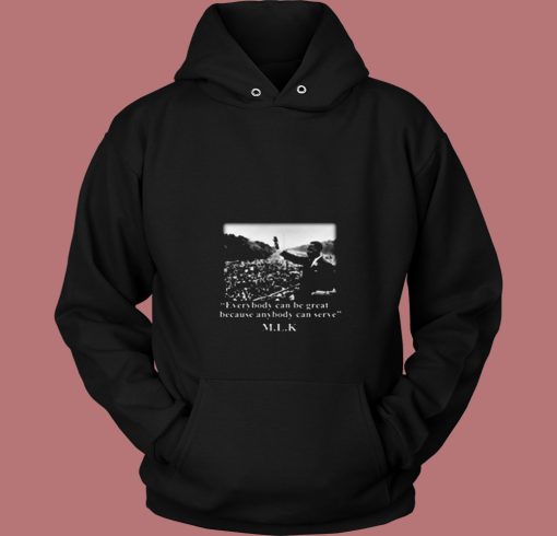 Martin Luther King Everybody Can Be Great 80s Hoodie