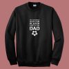 My Favorite Soccer Player Calls Me Dad 80s Sweatshirt