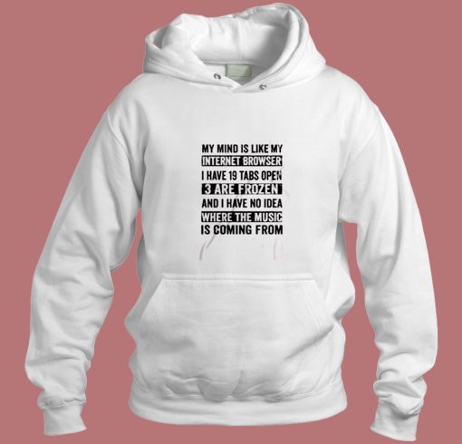 My Mind Is Like My Internet Browser Funny Aesthetic Hoodie Style