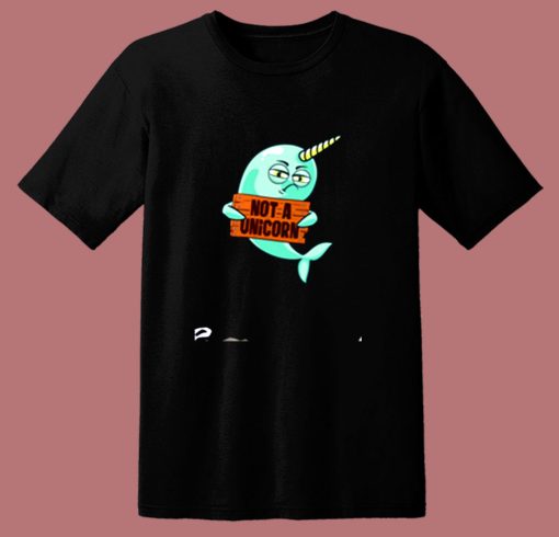 Narwhal Not A Unicorn 80s T Shirt