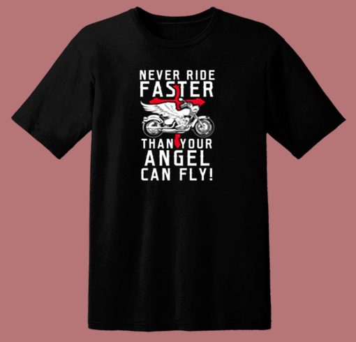 Never Ride Faster Than Your Angel Can Fly 80s T Shirt