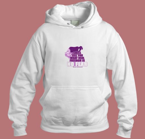 Nina Simone Freedom Is No Fear Aesthetic Hoodie Style