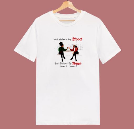 Not Sisters By Blood But Sisters By Wine 80s T Shirt