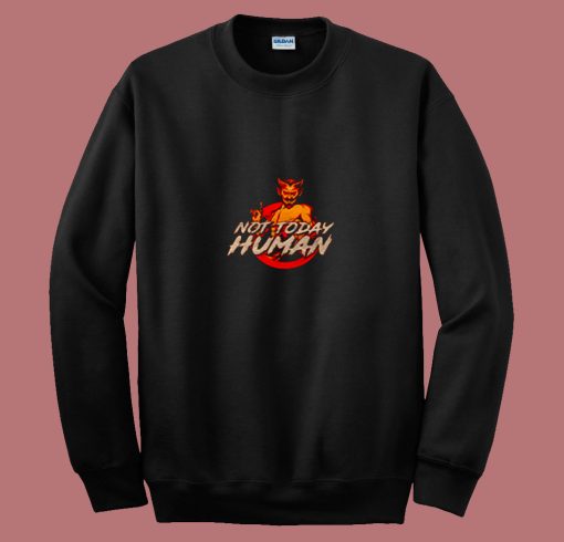 Not Today Human 80s Sweatshirt