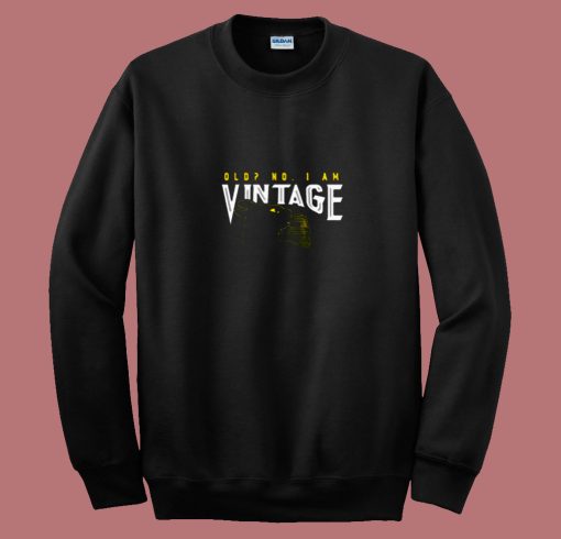 Old No I Am Vintage 80s Sweatshirt