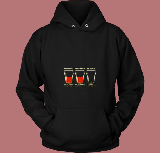 Optimist Pessimist Realist Alcohol 80s Hoodie