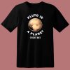 Pluto Is A Planet Fight Me 80s T Shirt