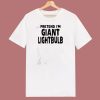 Pretend Im A Lightbulb 80s T Shirt