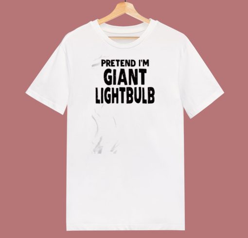 Pretend Im A Lightbulb 80s T Shirt