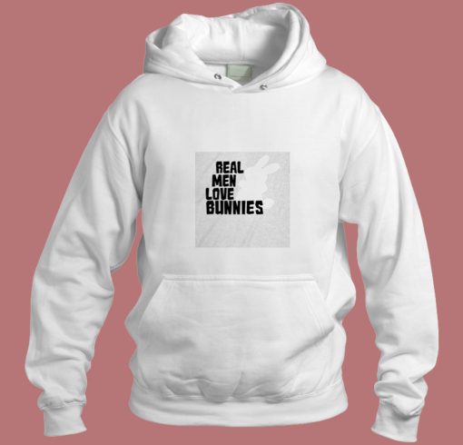 Real Men Love Bunnies Aesthetic Hoodie Style