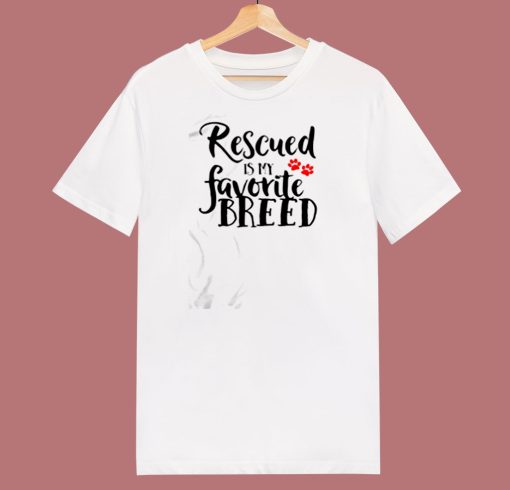 Rescued Is My Favorite Breed 80s T Shirt