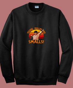 Retro Youre Killin Me Smalls 80s Sweatshirt