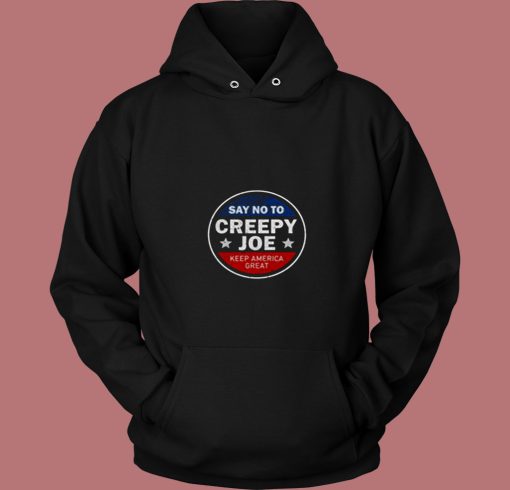 Say No To Creepy Joe 80s Hoodie