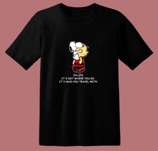 Snoopy And Charlie Brown In Life Its Not Where You Go Its Who You Travel 80s T Shirt