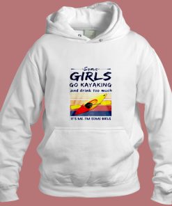 Some Girls Go Kayaking Aesthetic Hoodie Style