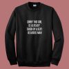 Sorry This Girl Is Already Taken By A Sexy Bearded Man 80s Sweatshirt