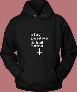 Stay Positive And Hail Satan 80s Hoodie