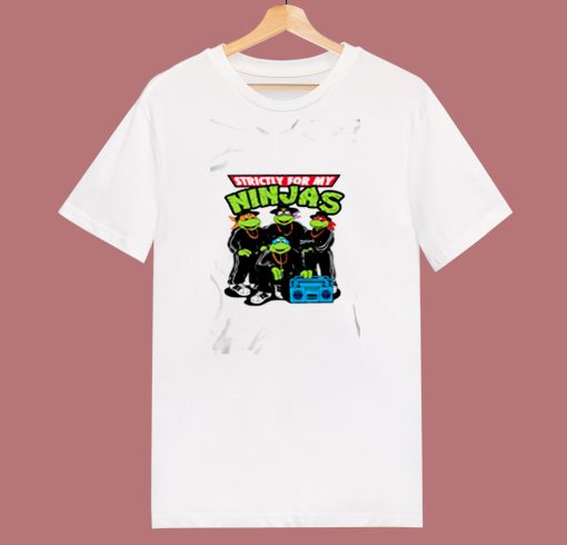 Strictly For My Ninjas Turtles 80s T Shirt