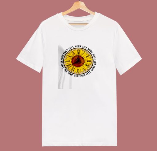 Sunflower Oclock You Cant Give Your Life 80s T Shirt