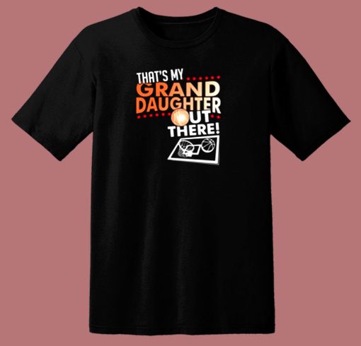 Thats My Granddaughter Out There Basketball 80s T Shirt